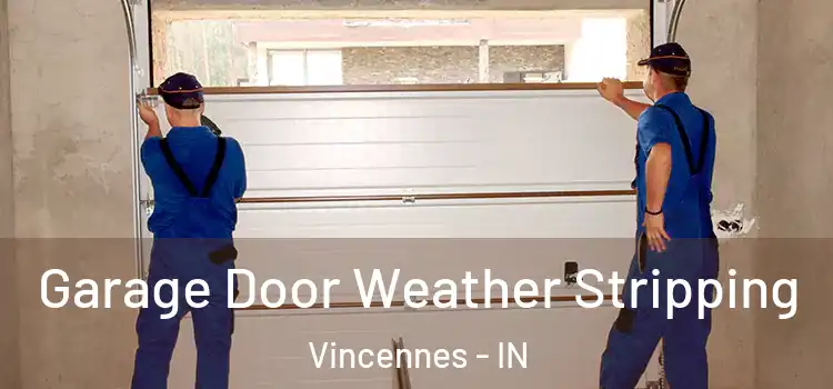 Garage Door Weather Stripping Vincennes - IN