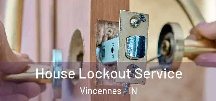 House Lockout Service Vincennes - IN