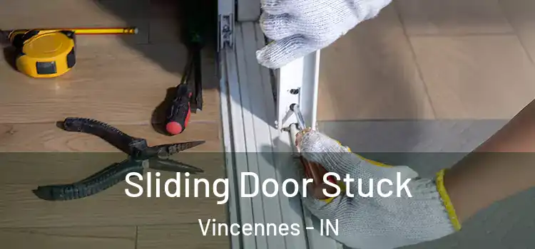  Sliding Door Stuck Vincennes - IN